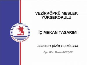 VEZRKPR MESLEK YKSEKOKULU MEKAN TASARIMI SERBEST ZM TEKNKLER