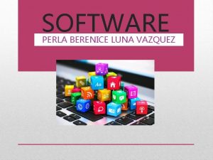 SOFTWARE PERLA BERENICE LUNA VAZQUEZ QUE ES UN