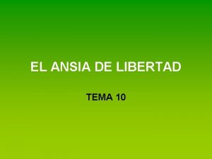 EL ANSIA DE LIBERTAD TEMA 10 1 LAS