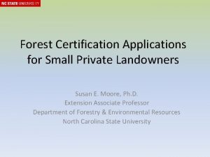 Forest Certification Applications for Small Private Landowners Susan