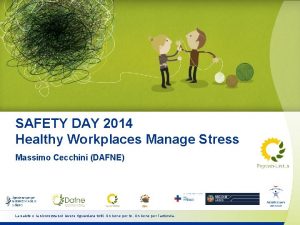 SAFETY DAY 2014 Healthy Workplaces Manage Stress Massimo