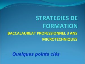 STRATEGIES DE FORMATION BACCALAUREAT PROFESSIONNEL 3 ANS MICROTECHNIQUES