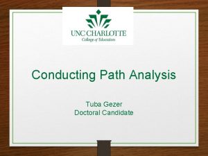 Conducting Path Analysis Tuba Gezer Doctoral Candidate Outline