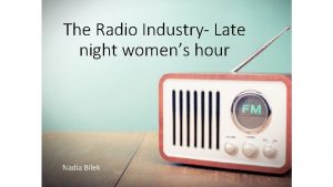 The Radio Industry Late night womens hour Nadia