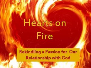 Hearts on Fire Rekindling a Passion for Our