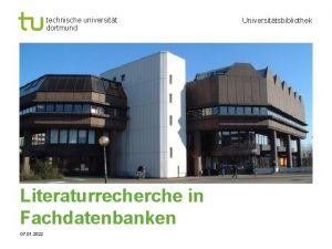 technische universitt dortmund Literaturrecherche in Fachdatenbanken 07 01