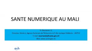 SANTE NUMERIQUE AU MALI Dr Ousmane LY Directeur