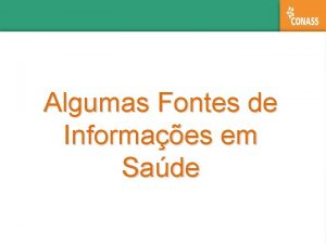 Algumas Fontes de Informaes em Sade Informaes em