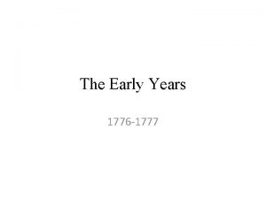 The Early Years 1776 1777 The Opposing Sides