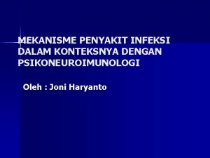 MEKANISME PENYAKIT INFEKSI DALAM KONTEKSNYA DENGAN PSIKONEUROIMUNOLOGI Oleh