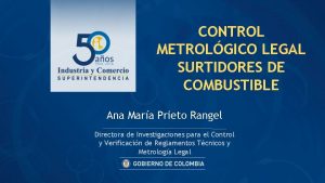 CONTROL METROLGICO LEGAL SURTIDORES DE COMBUSTIBLE Ana Mara