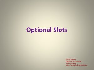 Optional Slots Ed Mc Corduck English 402 Grammar