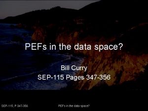 PEFs in the data space Bill Curry SEP115