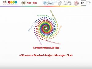 Clab Pisa Giovanna MarianiProject Manager CLab Clab Pisa