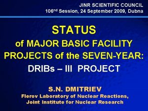 Slide 1 2003 By Default JINR SCIENTIFIC COUNCIL