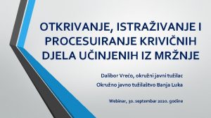 OTKRIVANJE ISTRAIVANJE I PROCESUIRANJE KRIVINIH DJELA UINJENIH IZ