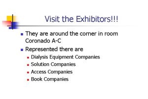 Visit the Exhibitors n n They are around