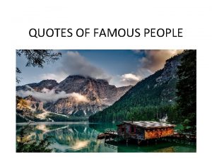 QUOTES OF FAMOUS PEOPLE Dont cry because its