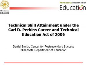 Technical Skill Attainment under the Carl D Perkins