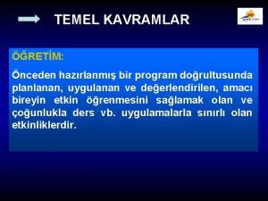 TEMEL KAVRAMLAR RETM nceden hazrlanm bir program dorultusunda