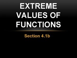 EXTREME VALUES OF FUNCTIONS Section 4 1 b