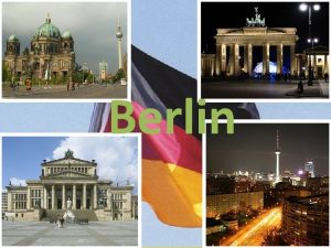 Berlin Berlin ist eine groe Stadt in Nordostdeutschland