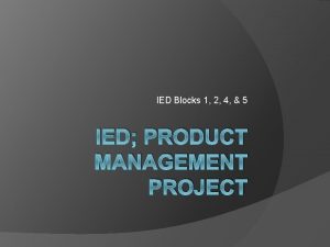 IED Blocks 1 2 4 5 IED PRODUCT