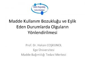 Madde Kullanm Bozukluu ve Elik Eden Durumlarda Olgularn