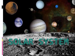 SOLAR SYSTEM MERCURY Distance from Sun 36 million