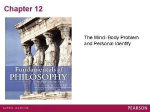 Chapter 12 The MindBody Problem and Personal Identity