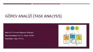 GREV ANALZ TASK ANALYSIS Ders BT 711 nsan