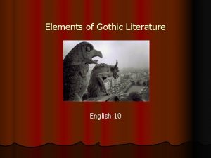 Elements of Gothic Literature English 10 Gothic Elements