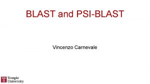 BLAST and PSIBLAST Vincenzo Carnevale Learning Objectives 1