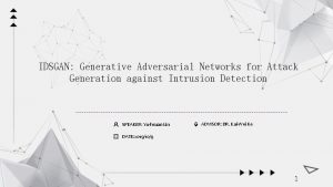 IDSGAN Generative Adversarial Networks for Attack Generation against