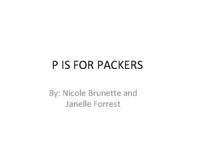 P IS FOR PACKERS By Nicole Brunette and