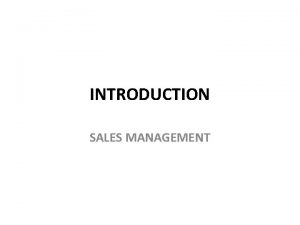 INTRODUCTION SALES MANAGEMENT LECTURE 1 Introduction to Sales