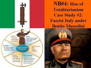 NB4 Rise of Totalitarianism Case Study 2 Fascist