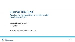 Clinical Trial Unit Avdeling forskningssttte for kliniske studier