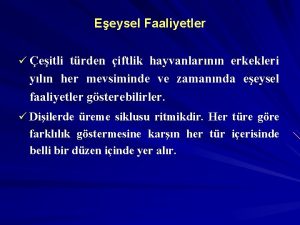 Eeysel Faaliyetler eitli trden iftlik hayvanlarnn erkekleri yln