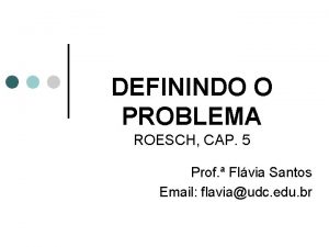 DEFININDO O PROBLEMA ROESCH CAP 5 Prof Flvia