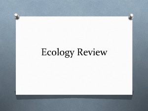 Ecology Review Chapter 52 Intro to Ecology Distribution