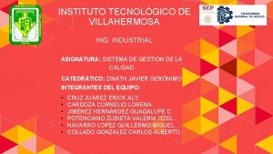 INSTITUTO TECNOLGICO DE VILLAHERMOSA ING INDUSTRIAL ASIGNATURA SISTEMA