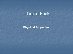 Liquid Fuels Physical Properties Liquid Fuels Heating Value