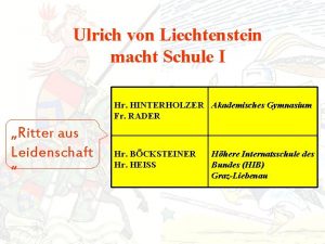 Ulrich von Liechtenstein macht Schule I Hr HINTERHOLZER