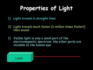 Properties of Light 1 Light travels in straight