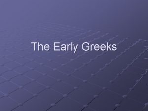 The Early Greeks Geography of Greece is a