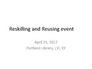 Reskilling and Reusing event April 25 2017 Portland