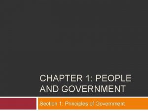 CHAPTER 1 PEOPLE AND GOVERNMENT Section 1 Principles