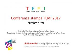 Conferenza stampa TEMI 2017 Benvenuti Daniele DellAgnola presidente