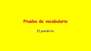 Prueba de vocabulario El pretrito Para empezar Decide